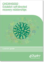 Image for CXMHS002 Establish self-directed recovery relationships : learner guide.